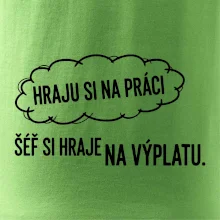 HRAJU SI NA PRÁCI, ŠÉF SI HRAJE NA VÝPLATU