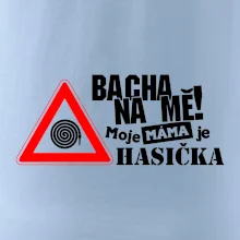 Bacha na mě! Moje máma je hasička