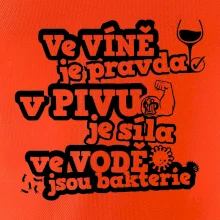 Ve víně je pravda, v pivu síla, ve vodě bakterie Ve víně je pravda, v pivu síla, ve vodě bakterie