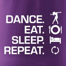 Dance eat sleep repeat - holka