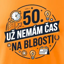 50 Nemám čas na blbosti