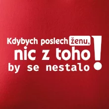 Kdybych poslechl ženu, nic u toho by se nestalo