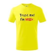 Trust me I´m  MUDr. / Věř mi jsem MUDR.