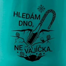 Hledám dno, ne vajíčka