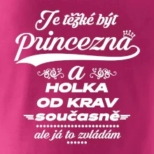 Je těžké být princezna a holka od krav