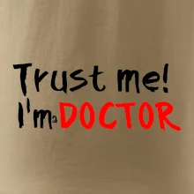 Trust me I´m  a Doctor / Věř mi jsem Doctor Trust me I´m  a Doctor / Věř mi jsem Doctor