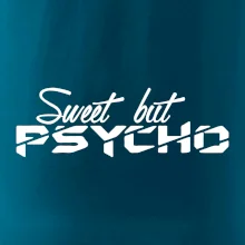 Sweet but psycho