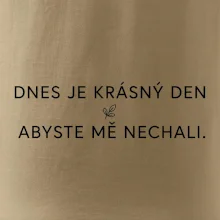 Dnes je krásný den abyste mě nechali bíle