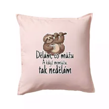 Dělám, co můžu. A když nemůžu, tak nedělám.