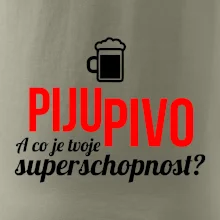 Já piju pivo - tvoje superschopnost? rovný nápis