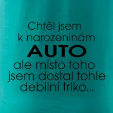 Chtěl jsem dostat k narozeninám auto