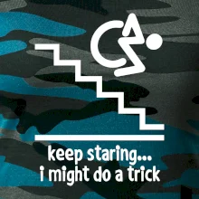 Keep staring i might do a trick