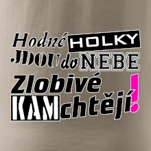 Hodné holky jdou do nebe, zlobivé kam chtějí!