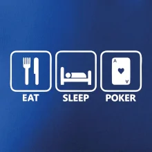 Eat sleep poker