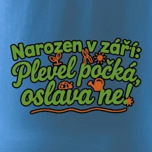 Narozen v září -  Plevel počká, oslava ne!