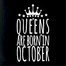 Queens are born in October