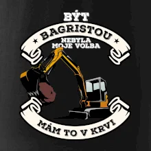 Bagr - být bagristou nebyla moje volba