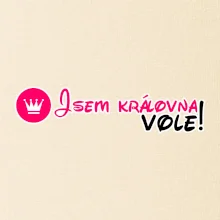 Jsem královna vole!