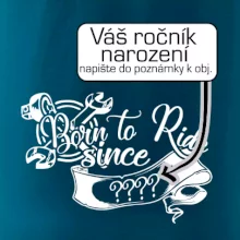 Born to ride - Vlastní ročník Born to ride - Vlastní ročník