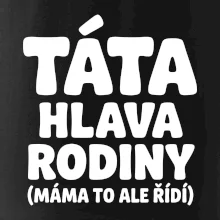 Táta - hlava rodiny  (máma to,  ale řídí)