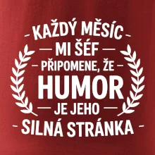 Každý měsíc mi šéf připomene, že humor je jeho silná stránka černě