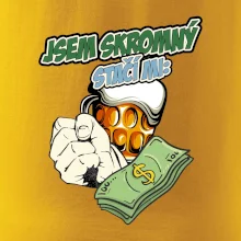 Jsem skromný stačí mi pivo, pěst a prachy