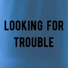 Párové triko - Looking for trouble