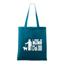 I might be blind I might be blind