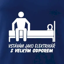 Vstávám jako elektrikář s velkým odporem