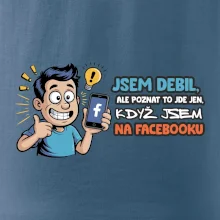 Jsem debil, ale poznat to jde jen, když jsem na facebooku