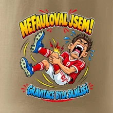 Nefauloval jsem gravitace byla silnější