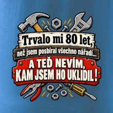 Trvalo mi  80 let, než jsem posbíral všechno nářadí