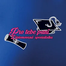 Pro tebe paní Diplomovaná specialistka