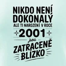 Nikdo není dokonalý ale ti narození v roce 2001 jsou zatraceně blízko