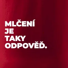 MLČENÍ JE TAKY ODPOVĚĎ.