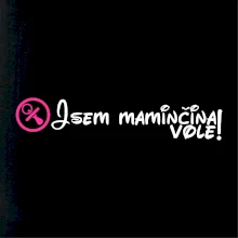 Jsem maminčina Vole!