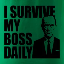 I survive my boss daily
