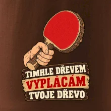 Tímhle dřevem vyplácám tvoje dřevo