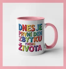 Dnes je první den zbytku tvého života