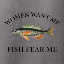 Women want me, fish fear me