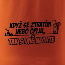 Když se ztratím nebo opiju, tak si mě nechte