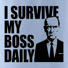 I survive my boss daily I survive my boss daily