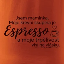 Jsem maminka. Moje krevní skupina je Espresso