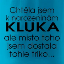 Chtěla jsem dostat k narozeninám kluka