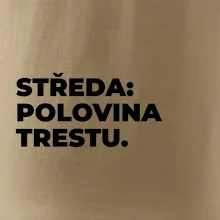 STŘEDA:  POLOVINA TRESTU.