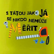 S tátou jako já se nikdo nemůže měřit