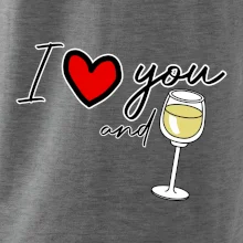 I love you and white wine