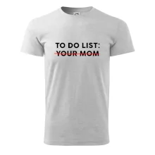 To do list: Your mom