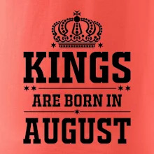 Kings are born in August