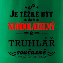 Je těžké být neodolatelný truhlář